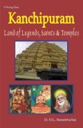 Kanchipuram - Land of Legends, Saints & Temples