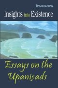 Insights into Existence - Essays on the Upanisads