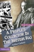 A People's Collector In The British Raj: Arthur Galletti