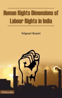 Human Rights Dimension of Labour Rights In India