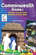 Commonwealth Games: Glorious Journey from Hamilton to New Delhi (Set of 3 Vol.)