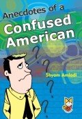 Anecdotes of a Confused American
