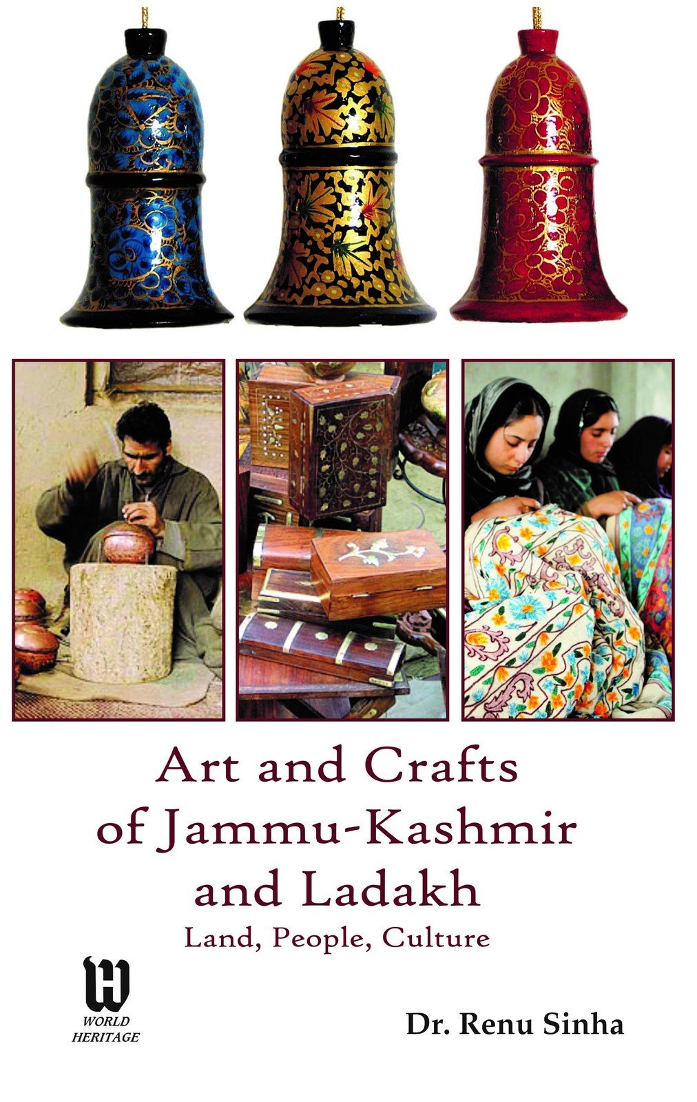 Art and Crafts of Jammu-Kashmir and Ladakh: Land, People, Culture