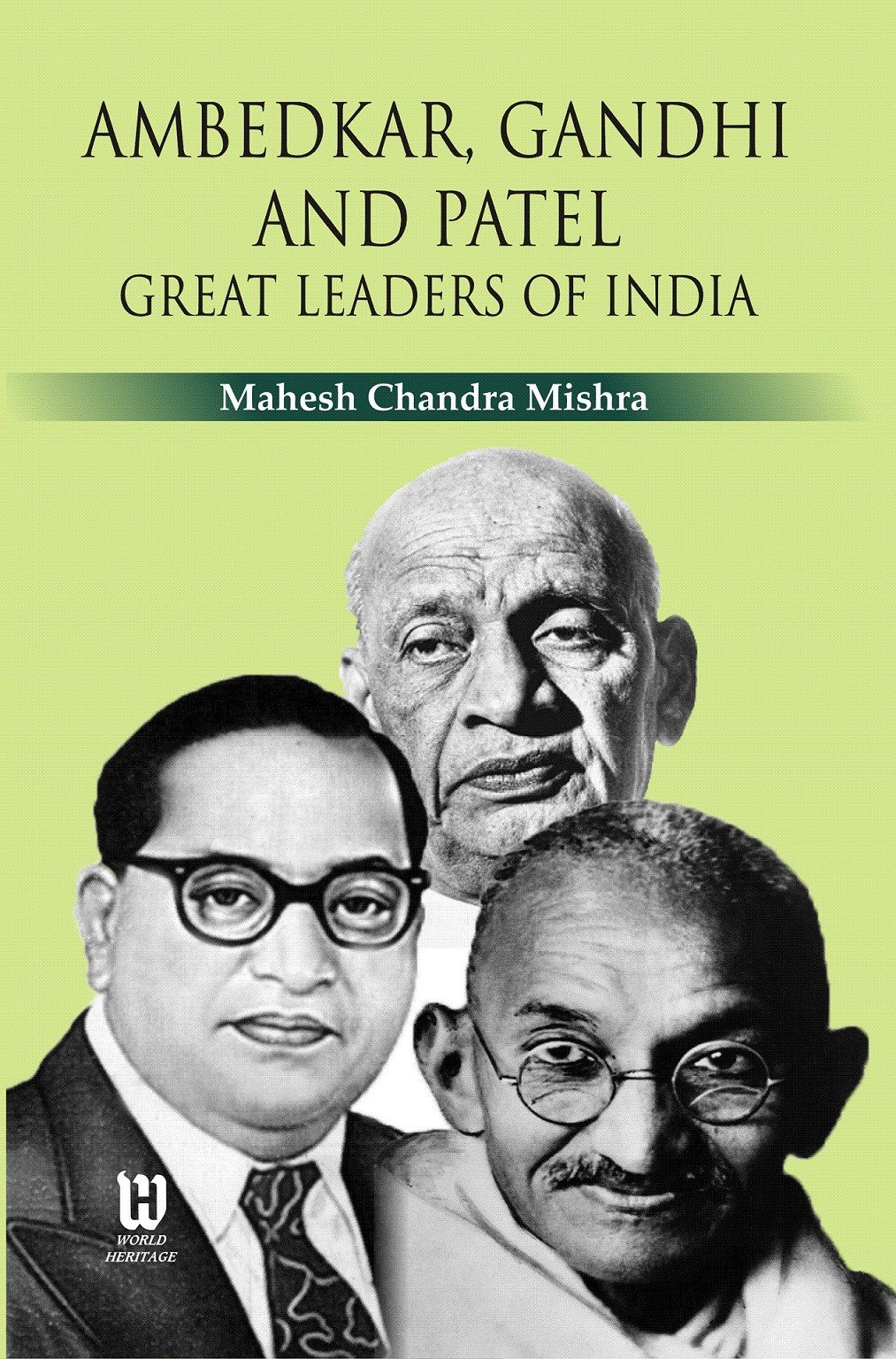 Ambedkar, Gandhi and Patel: Great Leaders of India