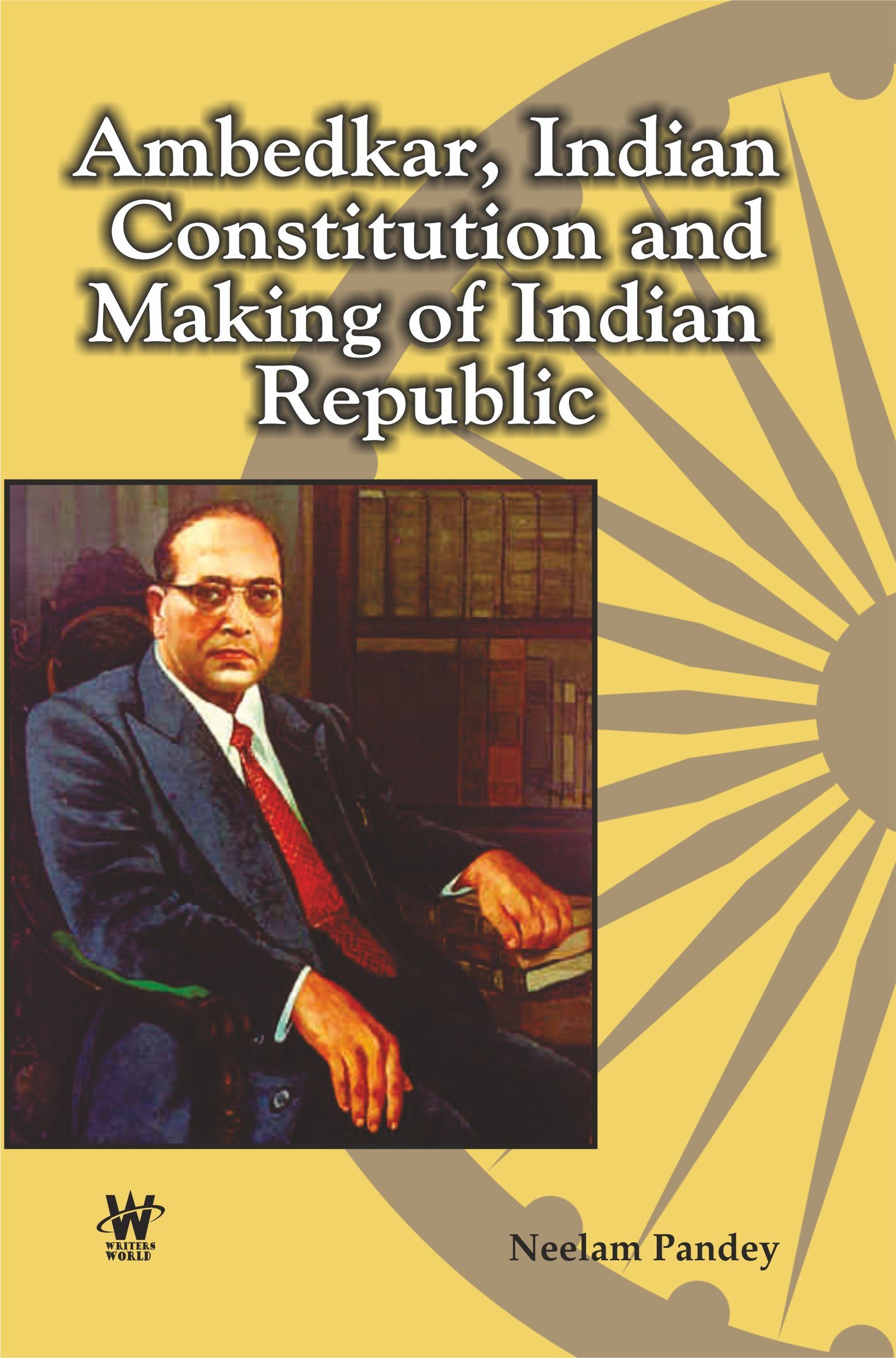 Ambedkar, Indian Constitution and Making of Indian Republic