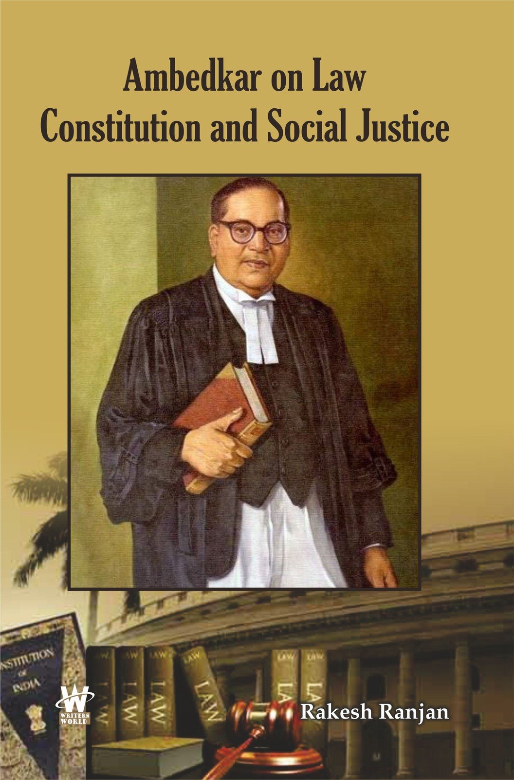 Ambedkar on Law, Constitution and Social Justice