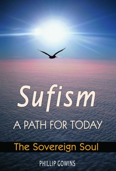 Sufism - A Path for Today : The Sovereign Soul
