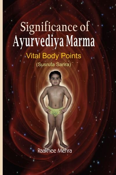 Significance of Ayurvediya Marma-Vital Body Points (Susruta Sarira)