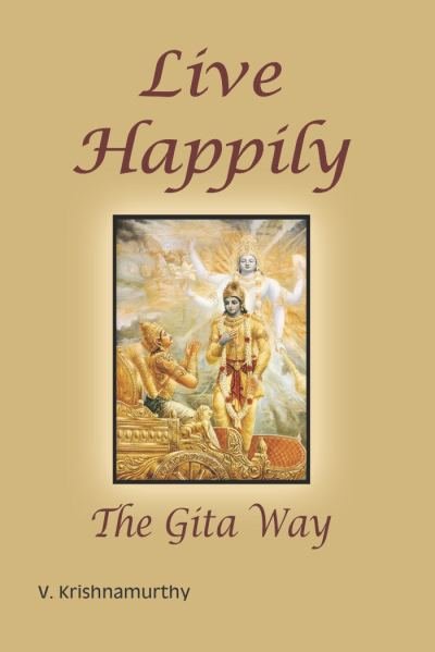 Live Happily the Gita Way