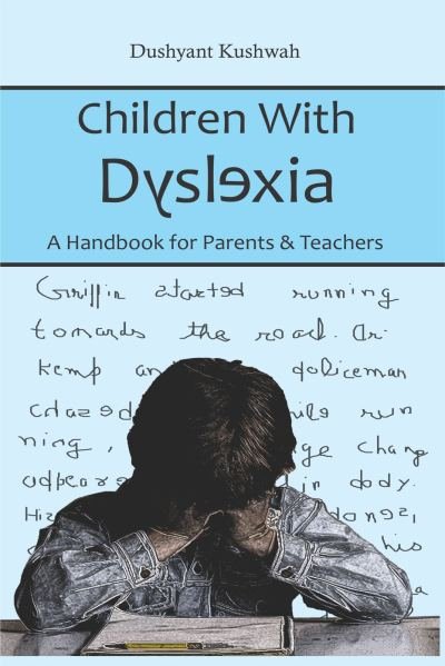 Children With Dyslexia - A Handbook for Parents & Teachers