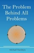 The Problem Behind All Problems