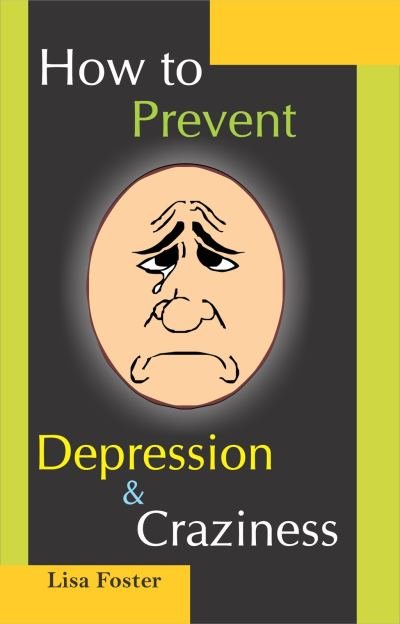 How to Prevent Depression & Craziness