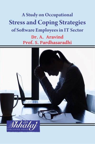 A Study on Occupational Stress and Coping Strategies of Software Employees In IT Sector