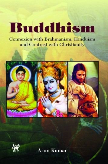 Buddhism: Connexion with Brahmanism, Hinduism and Contrast with Christianity
