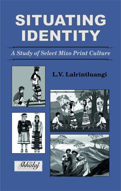 Situating Identity: A Study of Select Mizo Print Culture