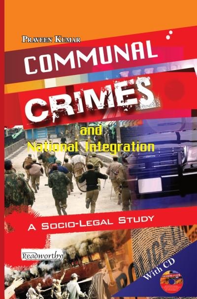 Communal Crimes and National Integration: A Socio-Legal Study (with CD)