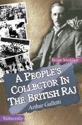 A People's Collector In The British Raj: Arthur Galletti