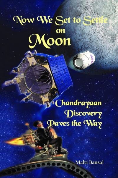 Now We Set to Settle on Moon: Chandrayaan Discovery Paves the Way