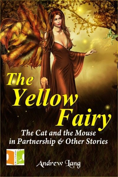 Fiction Classics - The Yellow Fairy: The Cat and the Mouse in Partnership and Other Stories