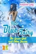 Fiction Classics - The Blue Fairy : The Goose-Girl and Other Stories