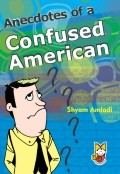 Anecdotes of a Confused American