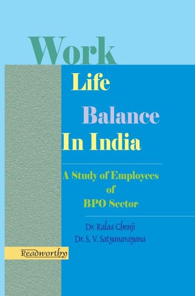 Work Life Balance in India : A Study of Employees of BPO Sector