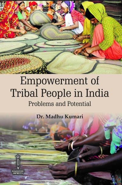 Empowerment of Tribal People in India : Problems and Potential