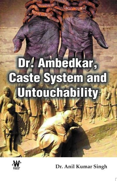 Dr. Ambedkar, Caste System and Untouchability