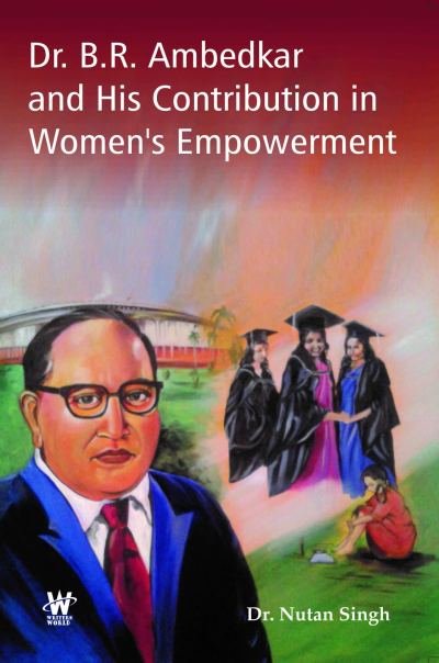 Dr. B.R. Ambedkar and His Contribution in Women's Empowerment