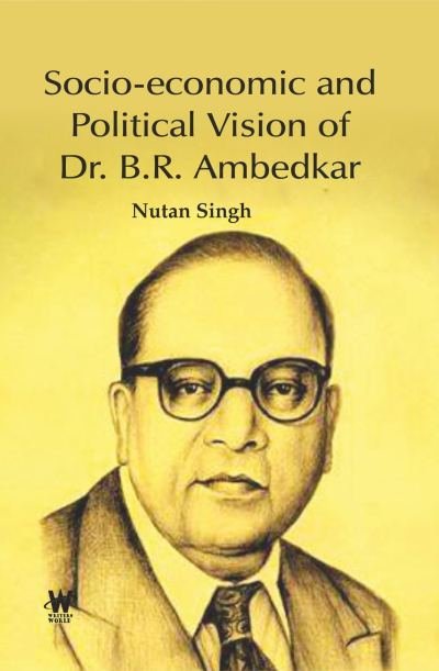 Socio-economic and Political Vision of Dr. B.R. Ambedkar
